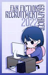 Fan Fiction Graphicer Recruitment 2022