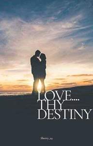 Love….Thy Destiny