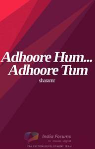 Adhoore Hum... Adhoore Tum
