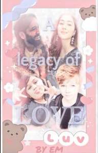 A Legacy of Love - collection of One Shots