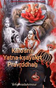 Kālo'smi yatna-kṣayakṛt pravṛddhaḥ