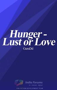 Hunger - Lust or Love
