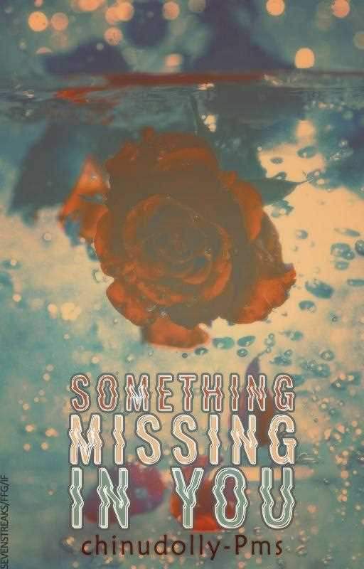 Something Is Missing in You