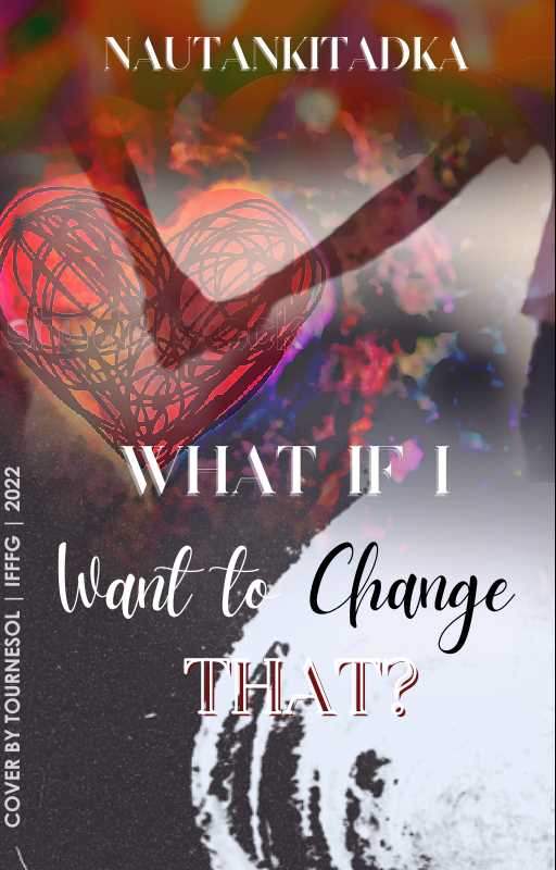 What If I Want to Change That?