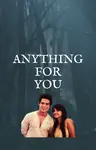 Anything for you Thumbnail