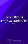 Tere Ishq ki Mujhko Aadat Hai #ReadersChoiceAwards