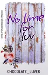 NO TIME FOR LUV Thumbnail