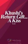 Khushi's Return Gift...A Kiss