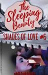 Shades of Love #6: The Sleeping Beauty Thumbnail