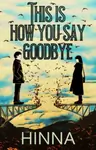 This Is How You Say Goodbye # 2000 Words Contest Entry Thumbnail