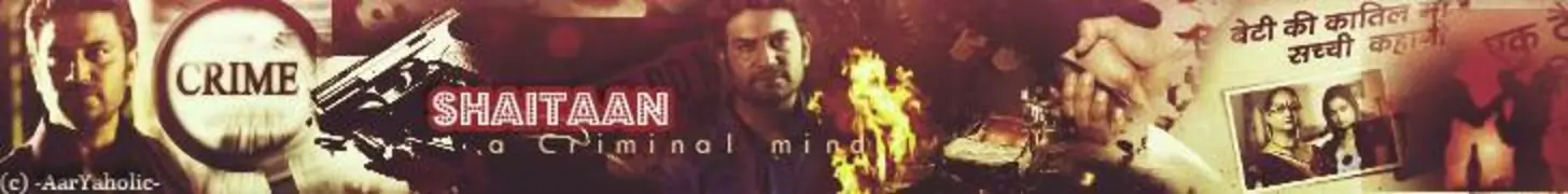 Shaitaan - A Criminal Mind Forum