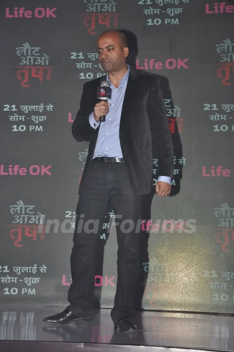 Ajit Thakur of Life Ok addressing the media at the Press Conference of Laut Aao Trisha