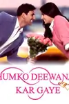 Humko Deewana Kar Gaye poster