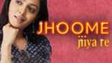 Jhoome Jiya Re Poster