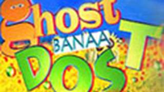 Ghost Banaa Dost