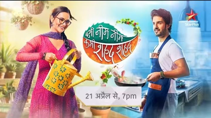 Kabhi Neem Neem Kabhi Shahad Shahad: A Sweet New Tale on Star Plus