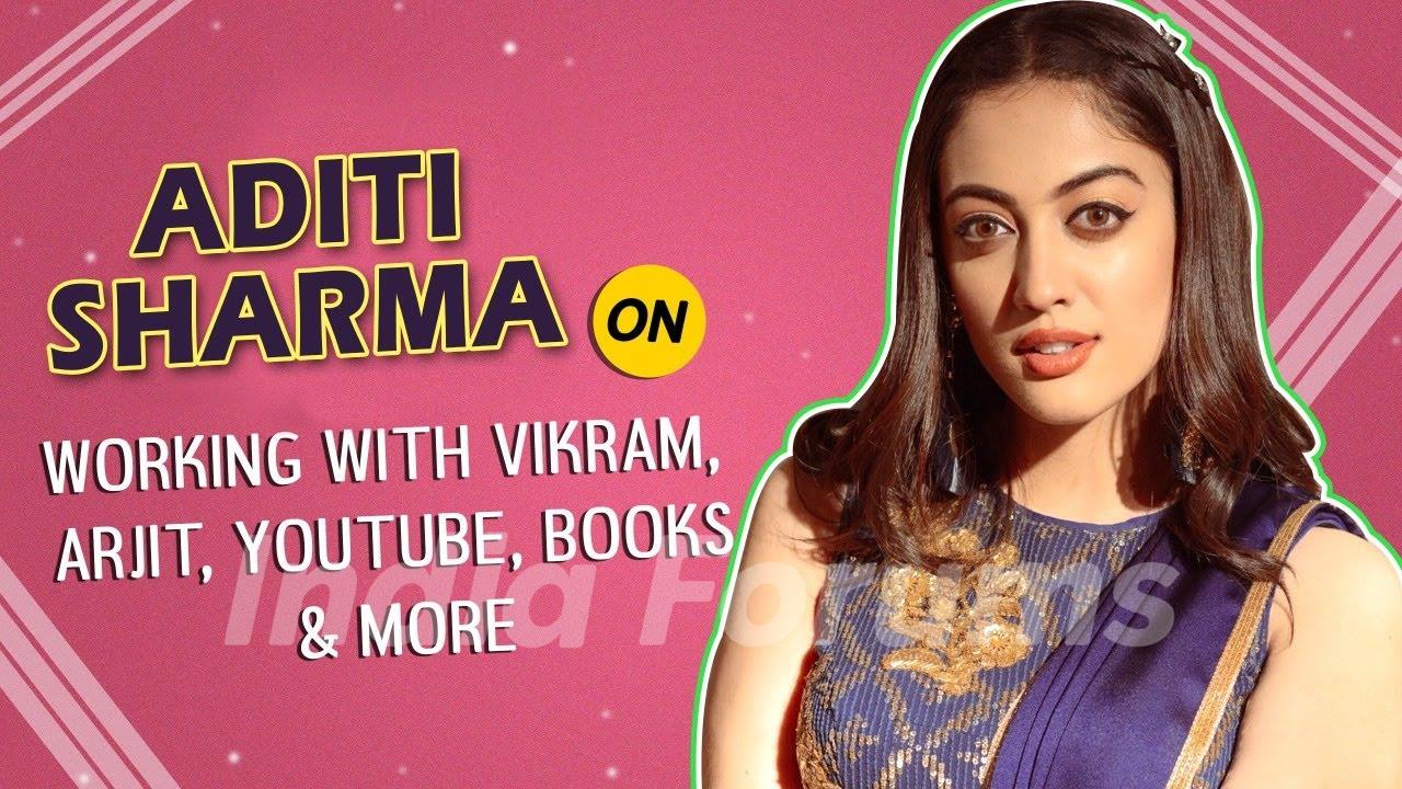 Aditi Sharma On Working With Vikram, Arjit, Youtube, Books & More