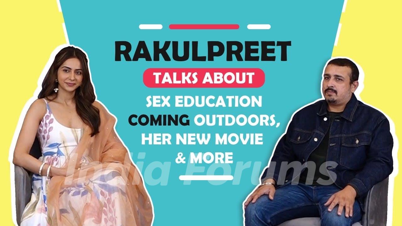 Rakulpreet Singh Talks About Sex Education, Chatriwali & More | India Forums