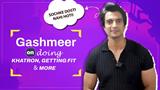 Gashmeer Mahajani On Having All Types Of Fears, Getting Back To Fitness & More
