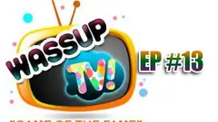 Wassup TV - Episode 13 Thumbnail