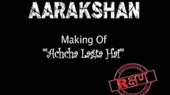 Aarakshan - Making of Song Accha Lagta Hai Thumbnail