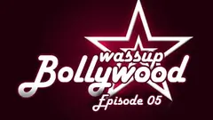 Wassup Bollywood - Episode 05 Thumbnail