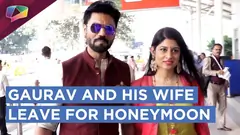 Gaurav Chopra And His Wife Nitisha Leave For Their Honeymoon Thumbnail