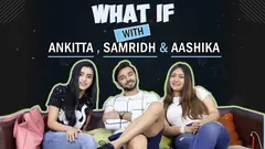 “What If” With Samridh Bawa, Ankitta Sharma & Aashika Bhatia | Exclusive | India Forums Thumbnail