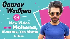 Gaurav Wadhwa On New Video With Mohena, Rimorav, Yeh Rishta & More Thumbnail