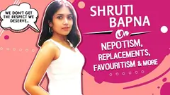 Shruti Bapna On Nepotism, Replacements, Favouritism, Payments & More | India Forums Thumbnail