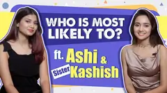 Who Is Most Likely To? Ft. Ashi & Kashish Singh | India Forums  Thumbnail