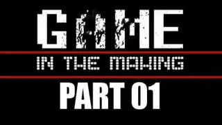 GAME - In The Making - Part 01 Thumbnail