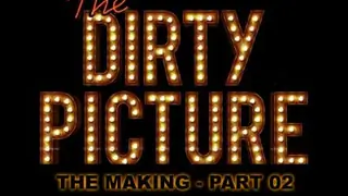 The Dirty Picture - Making - Part 02 Thumbnail