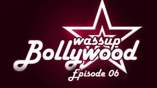 Wassup Bollywood - Episode 06 Thumbnail