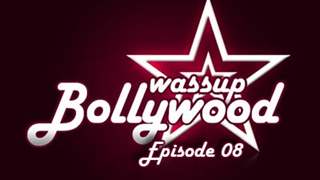 Wassup Bollywood - Episode 08 thumbnail