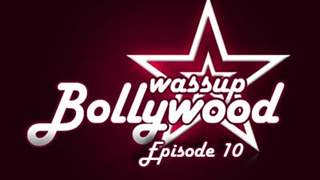 Wassup Bollywood - Episode 10