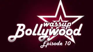 Wassup Bollywood - Episode 10 Thumbnail