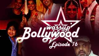 Wassup Bollywood - Episode 16 thumbnail