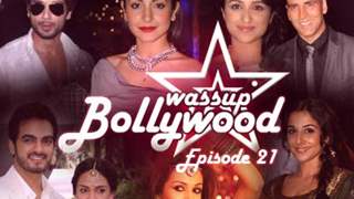 Wassup Bollywood - Episode 21
