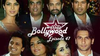 Wassup Bollywood - Episode 47