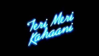 Teri Meri Kahaani - Theatrical Trailer