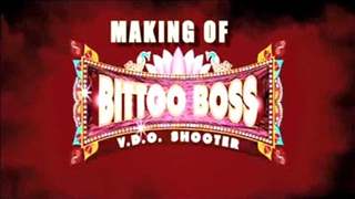 Making of Bittoo Boss