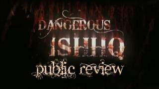 Dangerous Ishhq - Public Review