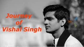 Journey of Vishal Singh