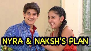 Nyra and Naksh's new plan