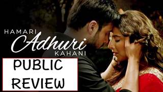 Public Review of Hamari Adhuri Kahaani