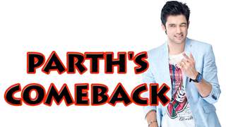 What Parth Samthaan has to say on his comeback?