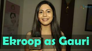 Ekroop Bedi talks about her character and much more...