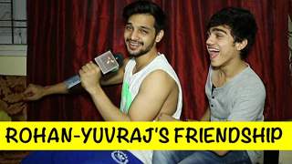 Rohan Shah and Yuvraj Thakur talk about the friendship bond they share