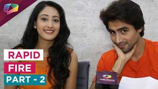 Rapid Fire Round with Harshad Chopda and Shivya Pathania - Part - 2